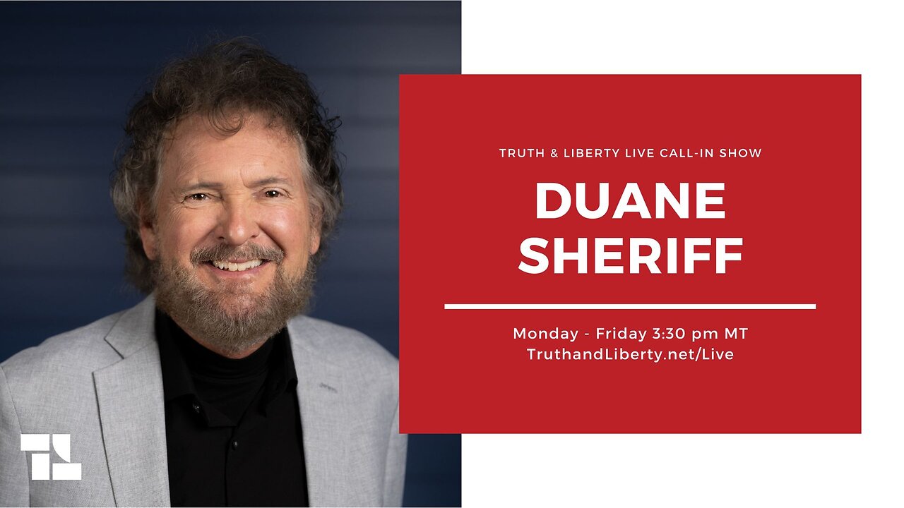 The Truth & Liberty Live Call-In Show with Duane Sheriff