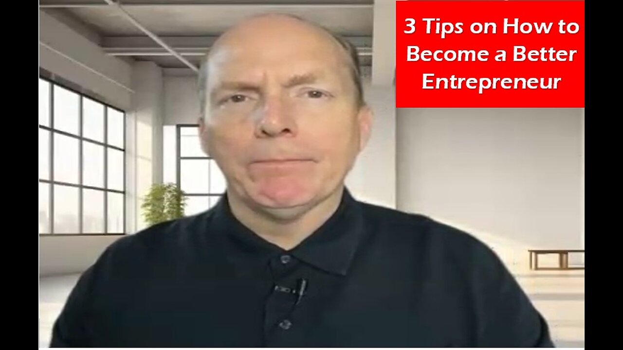 3 Tips on How to Become a Better Entrepreneur