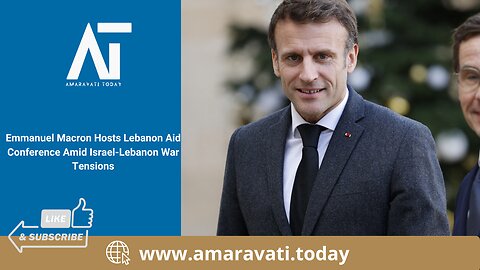 Emmanuel Macron Hosts Lebanon Aid Conference Amid Israel Lebanon War Tensions | Amaravati Today