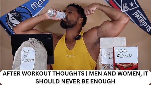 AFTER WORKOUT THOUGHTS | MEN AND WOMEN, IT SHOULD NEVER BE ENOUGH