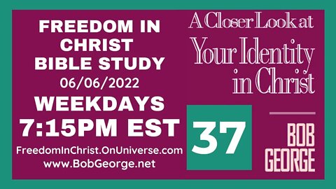 A Closer Look At Your Identity In Christ P37 by BobGeorge.net | Freedom In Christ Bible Study