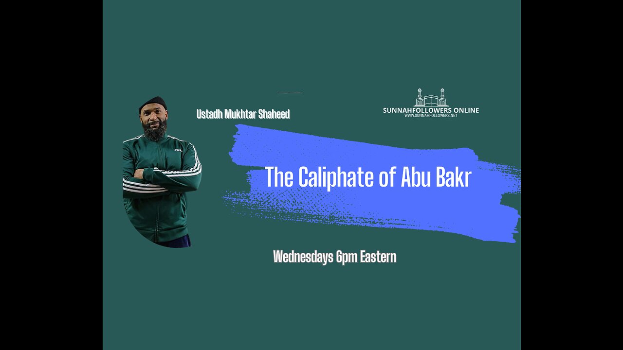 Caliphate of Abu Bakr - Mukhtar Shaheed