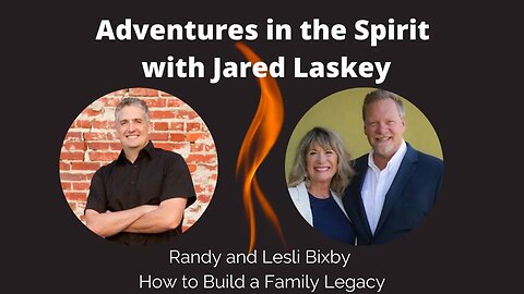 Randy and Lesli Bixby: How to Build a Family Legacy