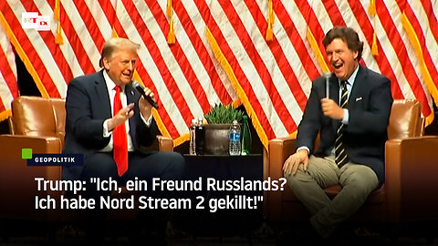 Trump: "Ich, ein Freund Russlands? Ich habe Nord Stream 2 gekillt!"