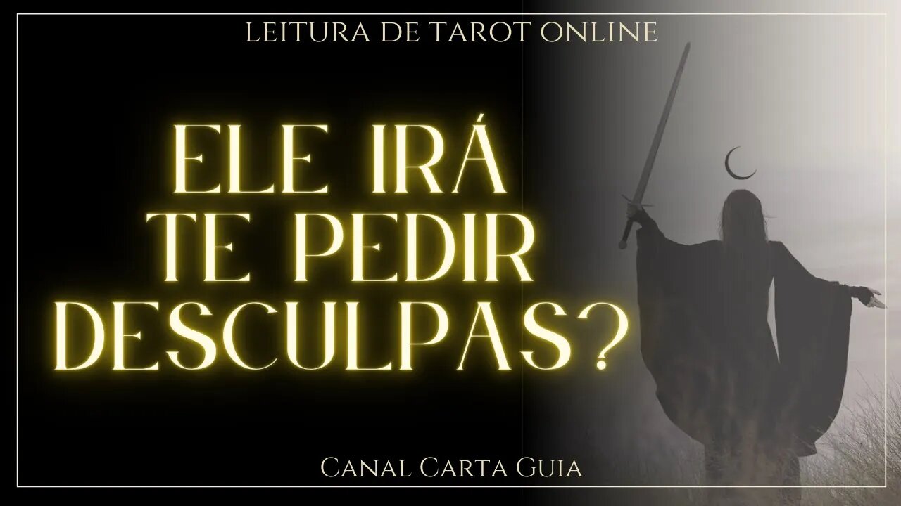 💌 ELE IRÁ TE PEDIR DESCULPAS? LEITURA DE TAROT ONLINE 💖