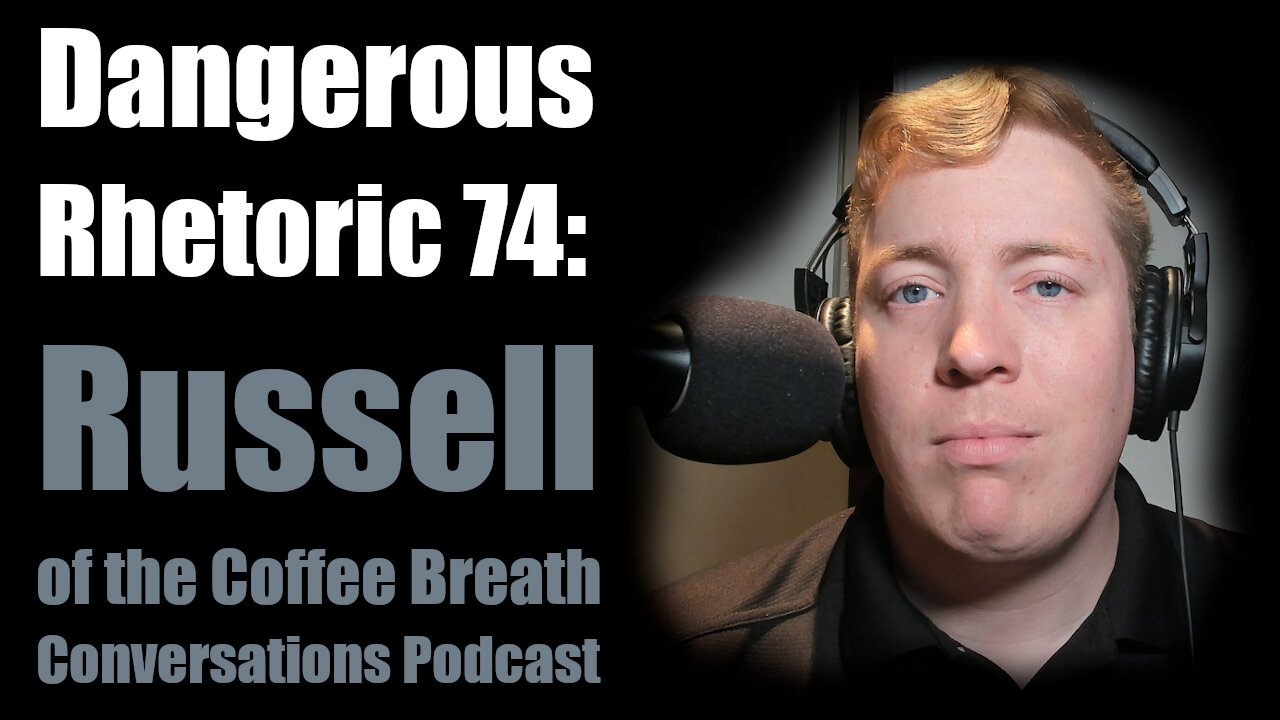 Dangerous Rhetoric 74: Russell from Coffee Breath Conversations