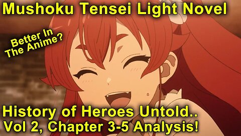 Anime Did The Dance Better? Mushoku Tensei Jobless Reincarnation Novel Analysis! (Vol 2, Ch 3-5)