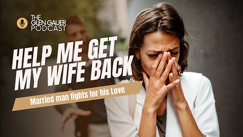 Help Me Get My Wife Back | Married man fights for his love