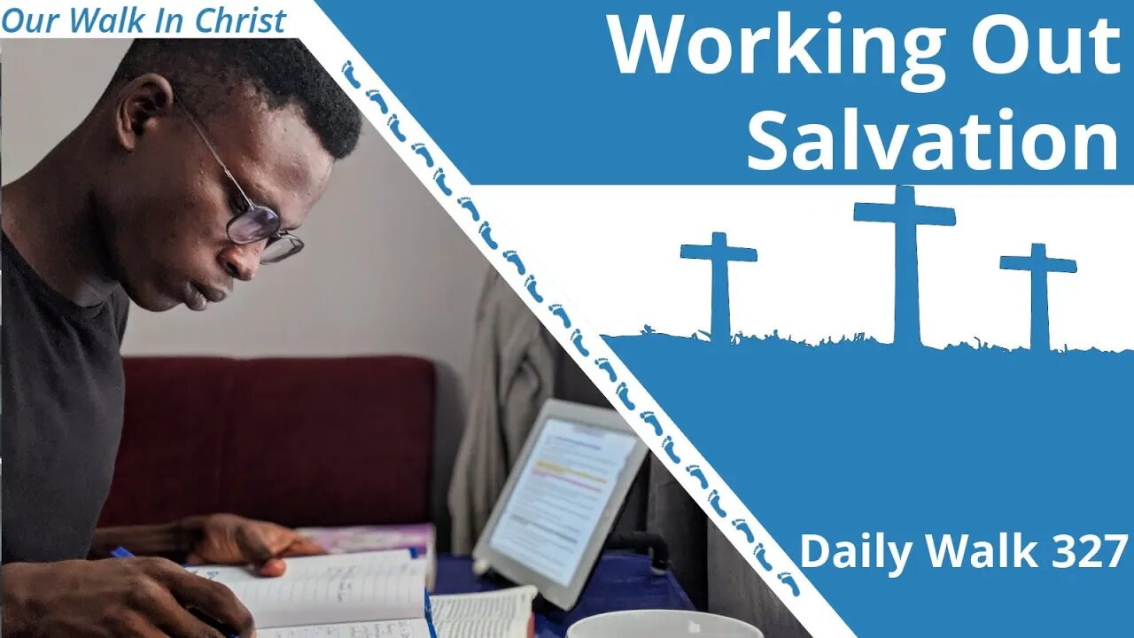 Working Out Your Salvation | Daily Walk 327