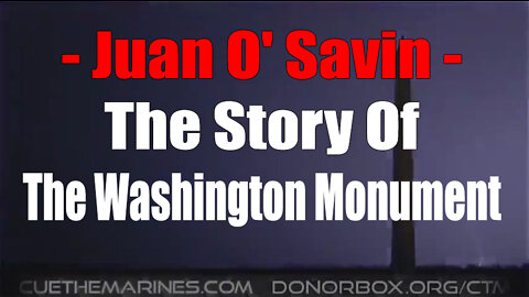 Juan O Savin: The Story Of The Washington Monument