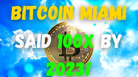 NEWS The Miami Bitcoin Conference Concludes With The Phrase "Bitcoin At 100x By 2023"!