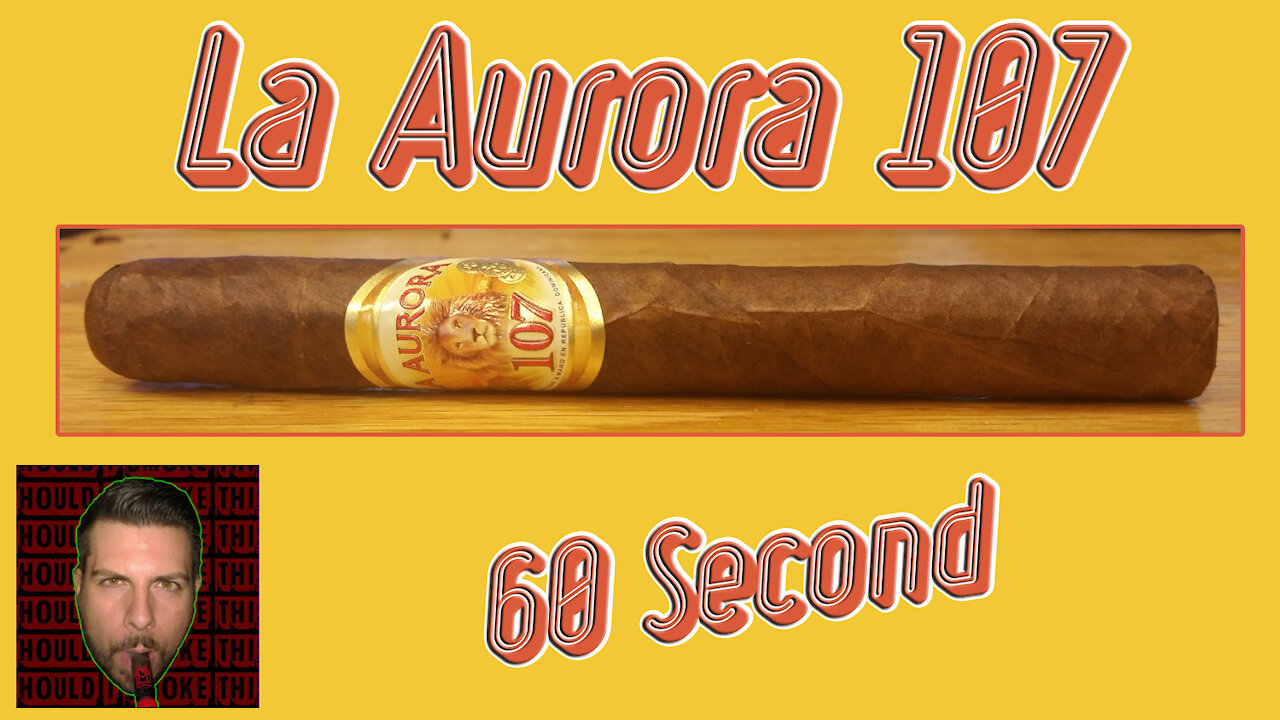 60 SECOND CIGAR REVIEW - La Aurora 107 - Should I Smoke This