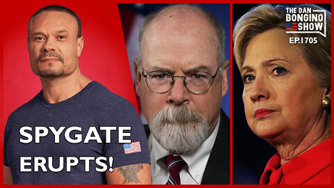 Ep. 1705 Spygate Erupts! - The Dan Bongino Show