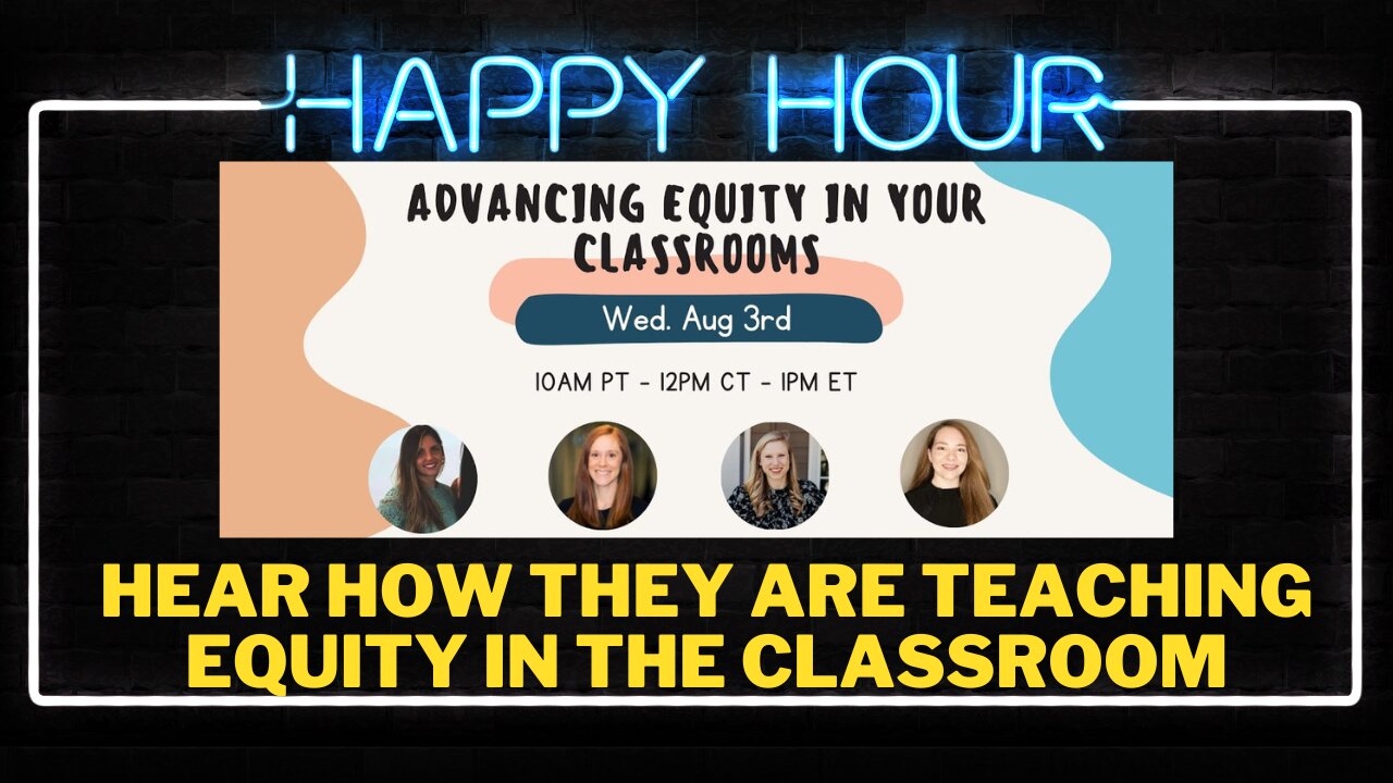 Happy Hour: Learn how EQUITY is taught in schools straight from the teachers themselves