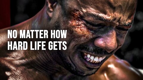 NO MATTER HOW HARD LIFE GETS - Powerful Motivational Speech