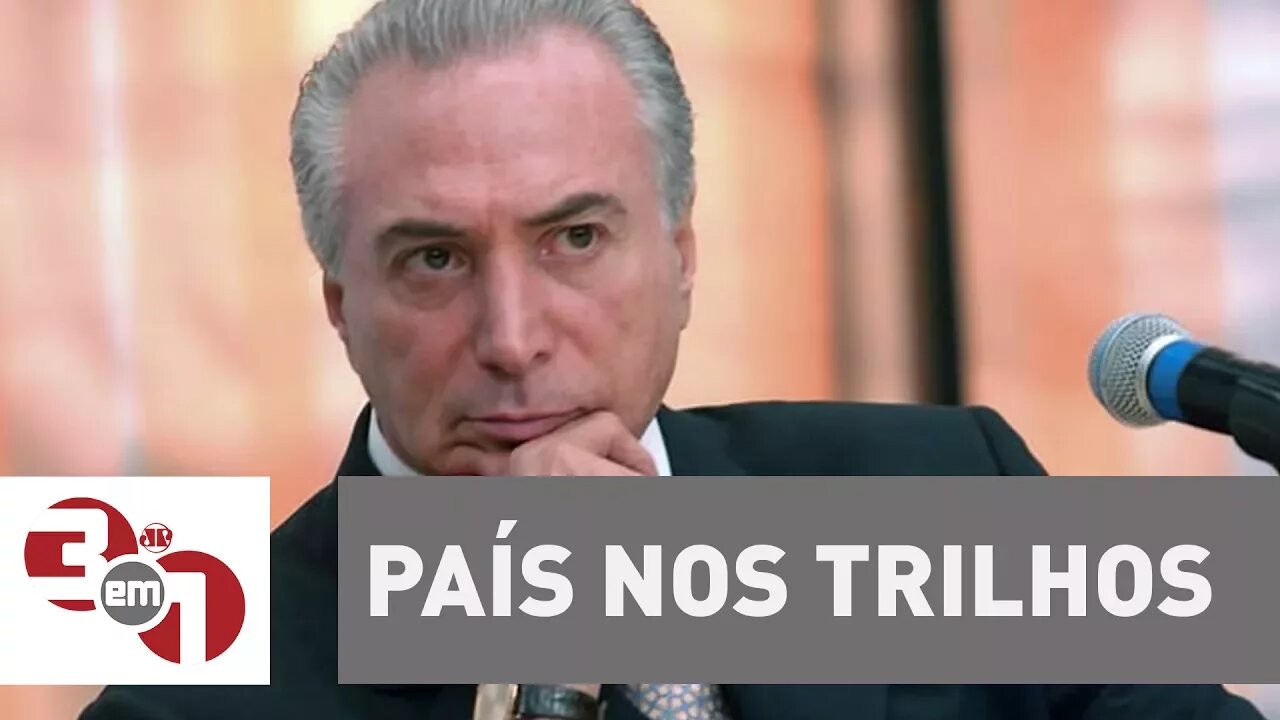 Michel Temer diz que o governo é o responsável por colocar o país nos trilhos