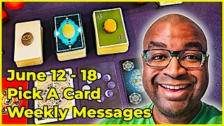 Pick A Card Tarot Reading - June 12-18 Weekly Messages