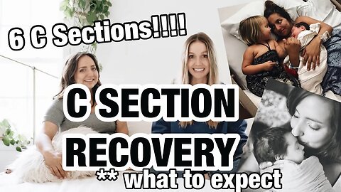 C Section RECOVERY - Everything you need to know!! (SHE HAS HAD 6!!)