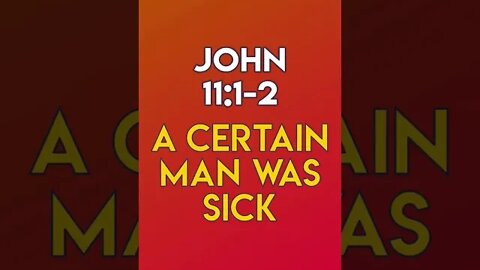 A Certain Man Was Sick - John 11:1-2