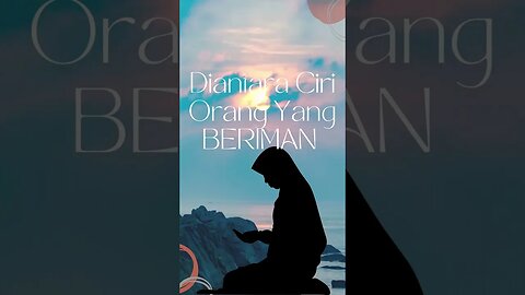 DIANTARA CIRI MANUSIA BERIMAN #agamaislam #literasi #dakwahislam