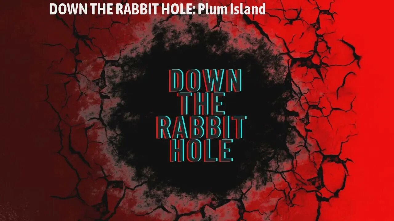 DOWN THE RABBIT HOLE: Plum Island