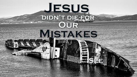 Jesus Didn’t Die for Our Mistakes