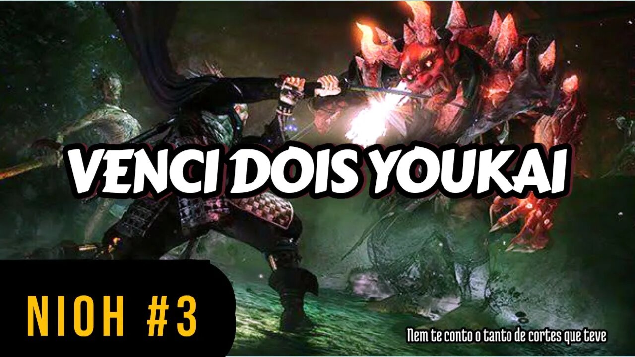 Continuando a aventura - Teve alguns cortes mas enfrentei 2 Youkais | Nioh #3