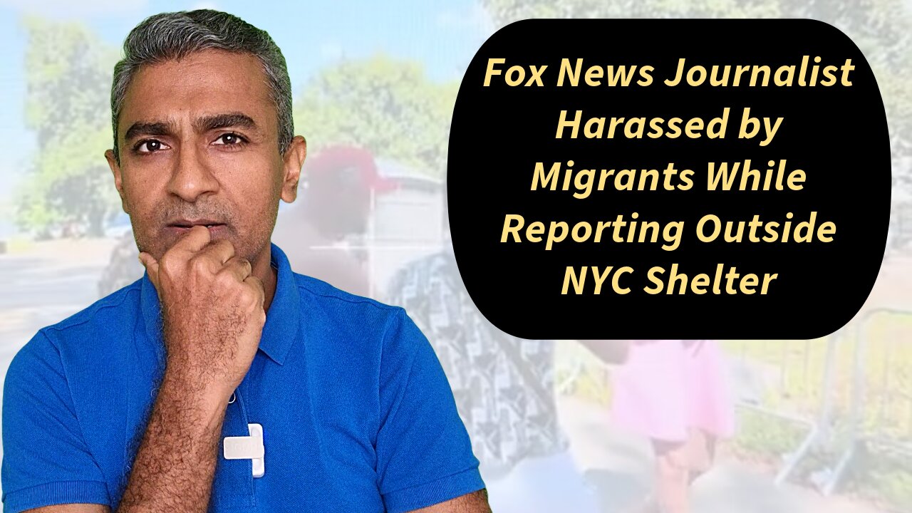 Fox News Journalist Harassed by Migrants While Reporting Outside NYC Shelter