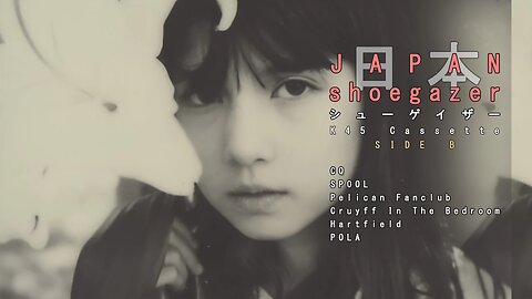 Japan Shoegazer (K45 Mixtape) SIDE B