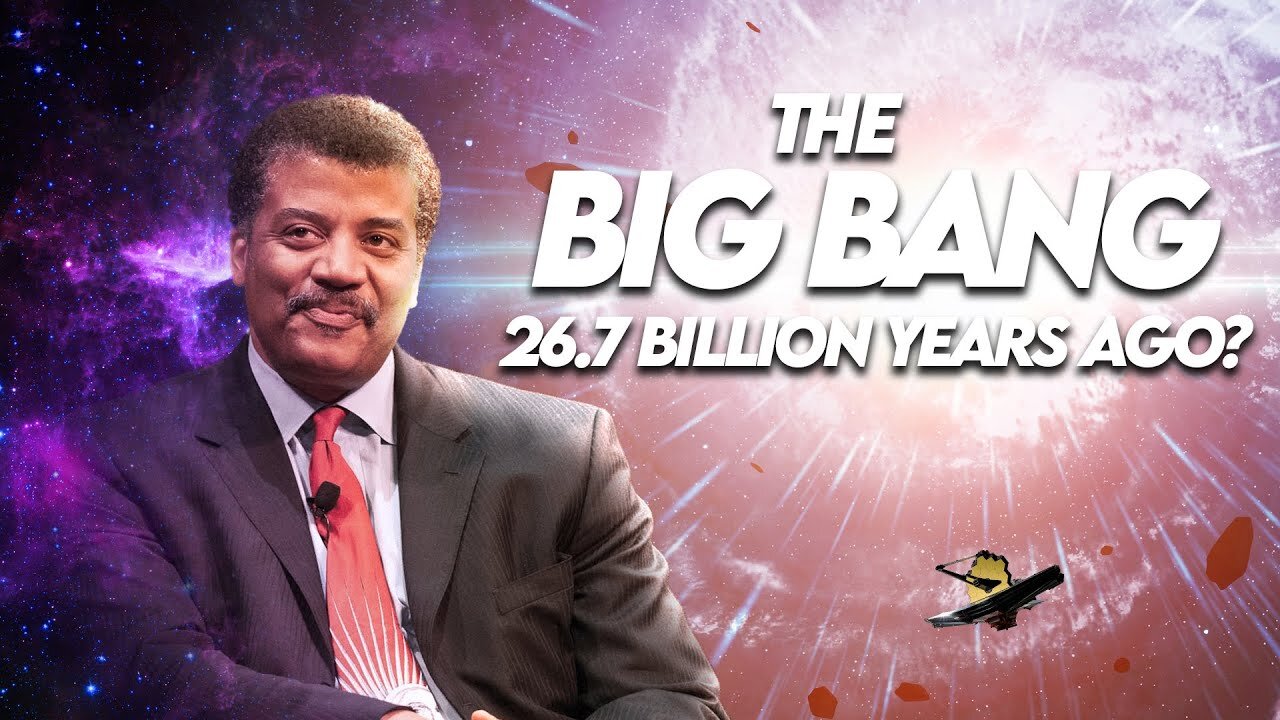 What is The True Age of The Universe Neil deGrasse Tyson on The Big Bang