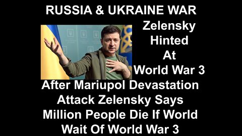 After Mariupol Devastation Attack Zelensky Hint At World War 3