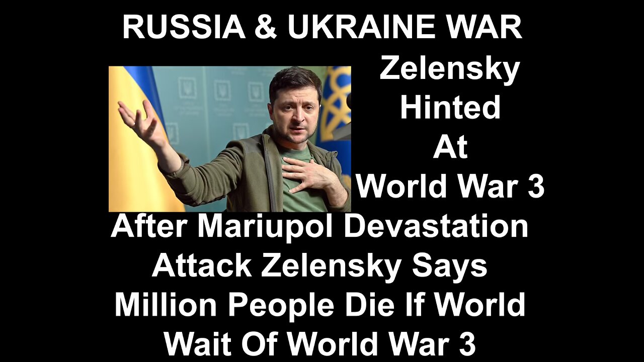 After Mariupol Devastation Attack Zelensky Hint At World War 3