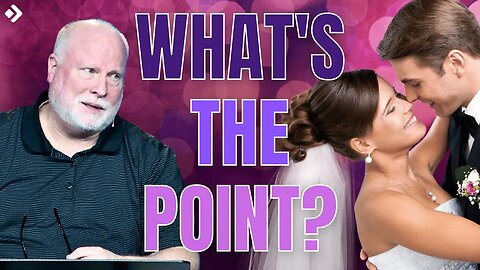 Does Marriage Have A Purpose?
