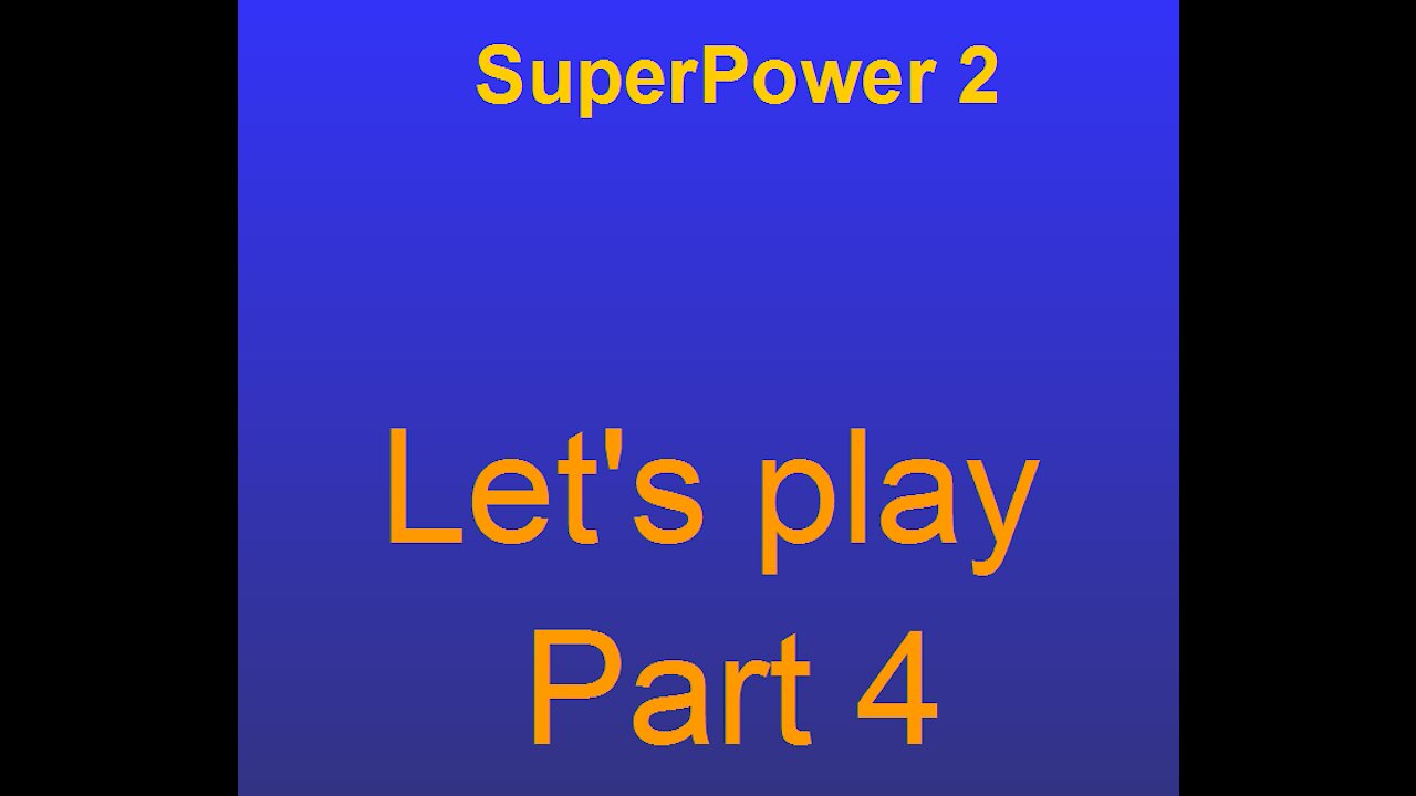 Superpower 2 lets play part 4