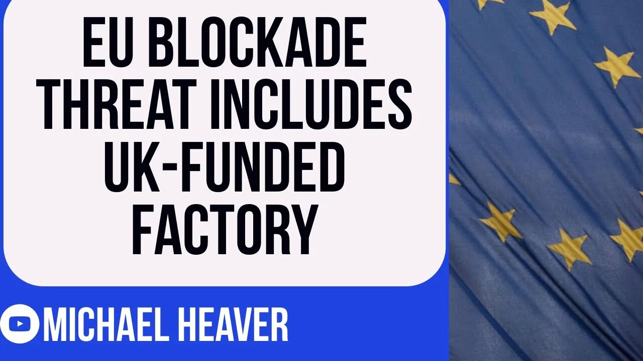 EU BLOCKADE Threat Targets UK-Funded Factory