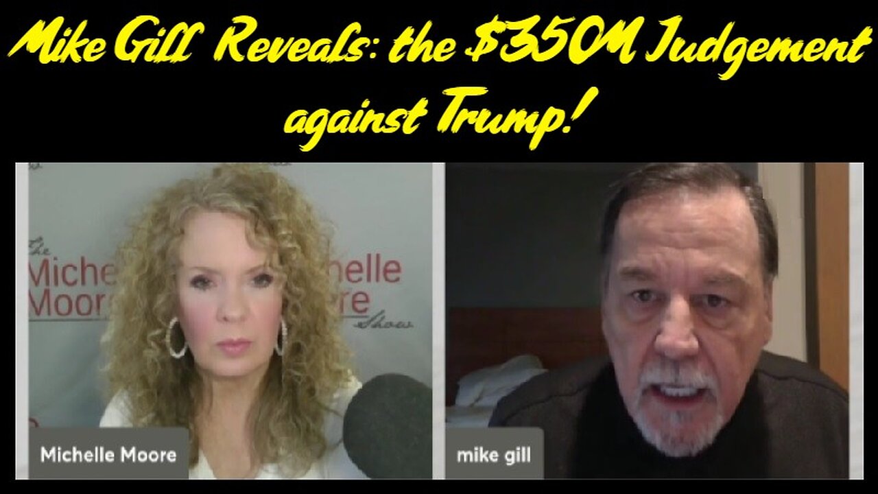 Mike Gill Reveals: the $350M Judgement against Trump!