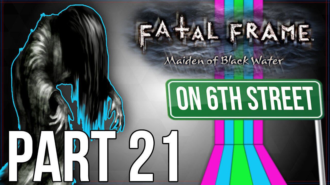 Fatal Frame: Maiden of Black Water on 6th Street Part 21