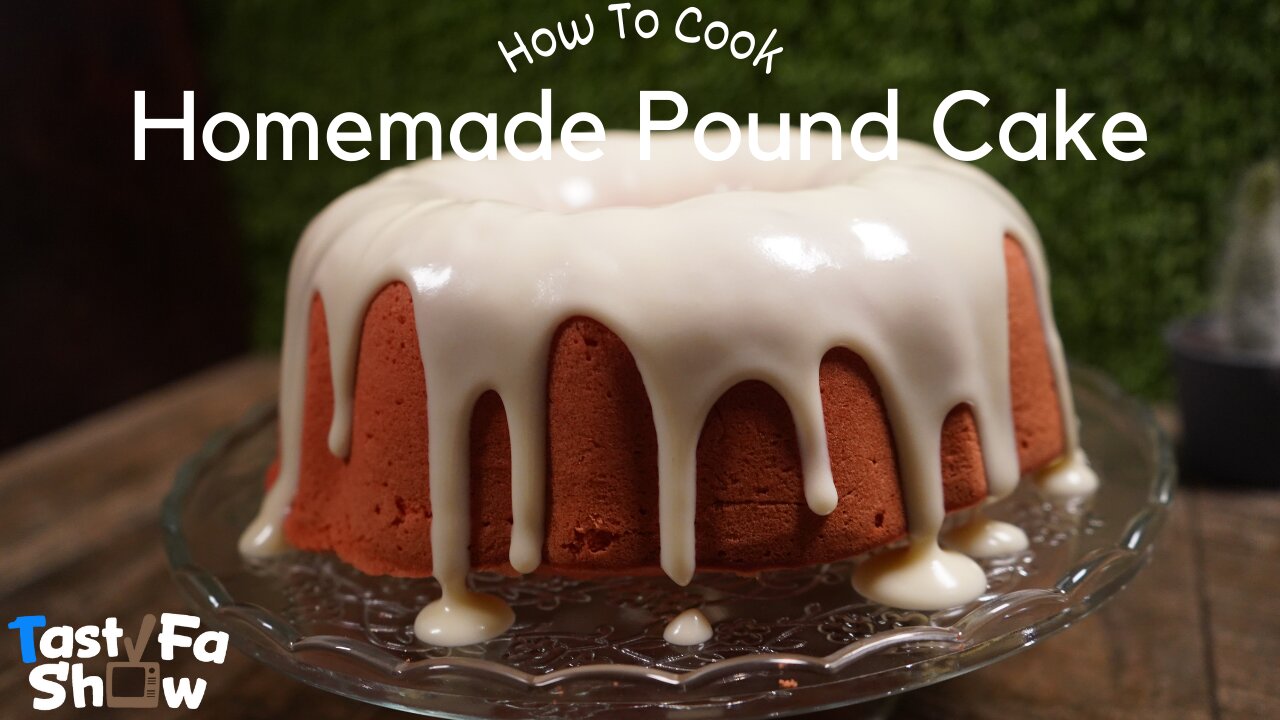 How To Bake TastyFaShow's Homemade Pound Cake Recipe