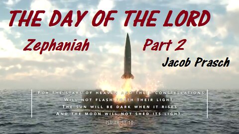 The Day of The Lord - Zephaniah Part 2 - Jacob Prasch