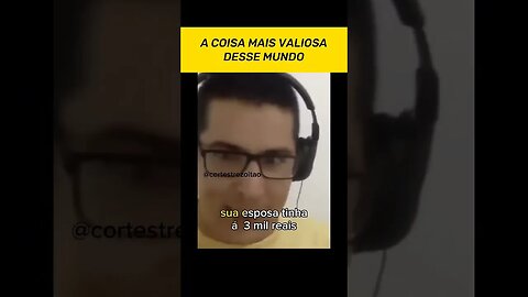 NA SUA OPINIÃO, QUAL É A COISA MAIS VALIOSA DO MUNDO?