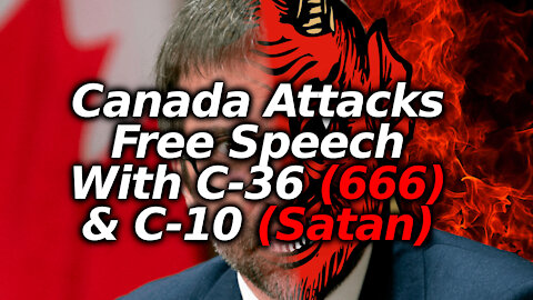 Canada's Violent Left Attack Free Speech Online With C-36 and C-10 Bills (666 And Satan)