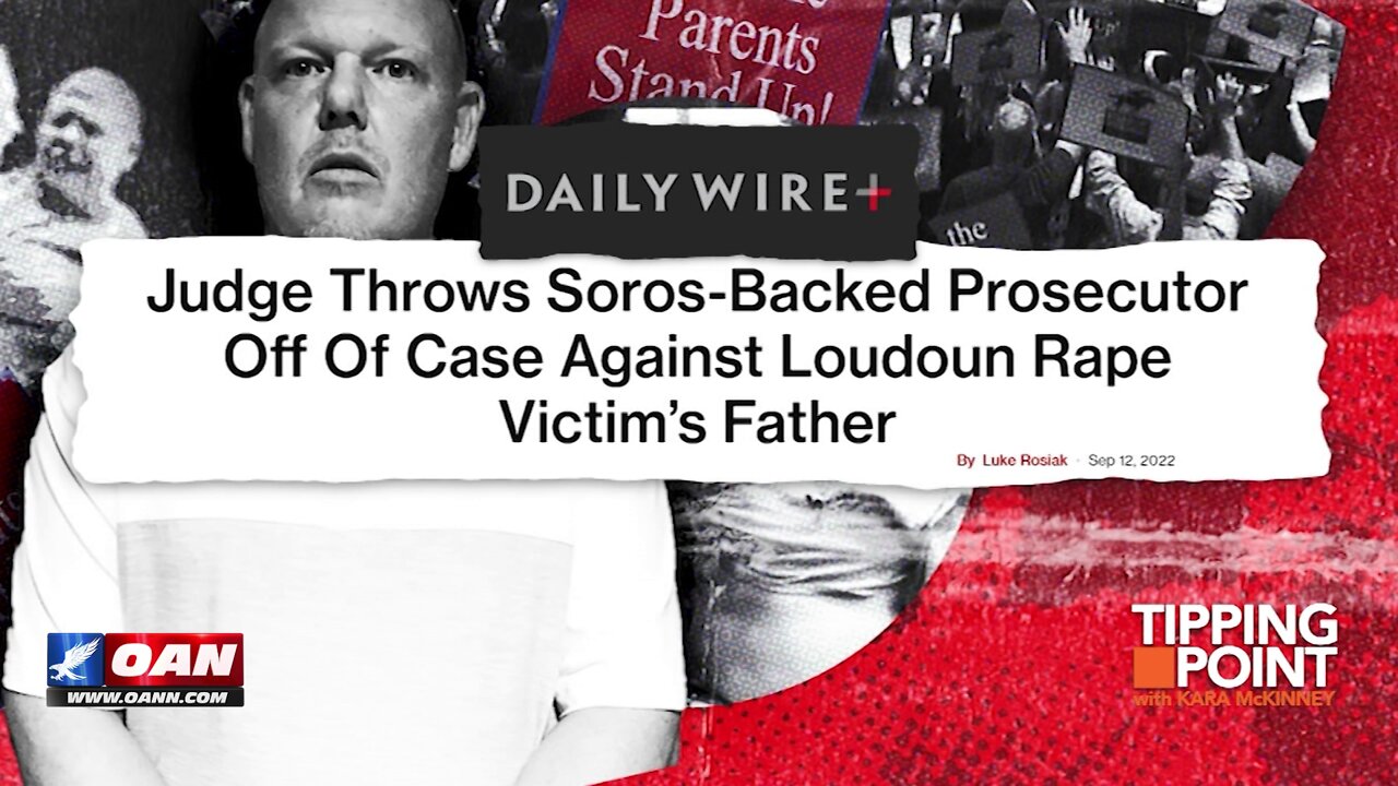 Tipping Point - Judge Throws Soros-backed Prosecutor off Case Against Loudoun Rape Victim's Father