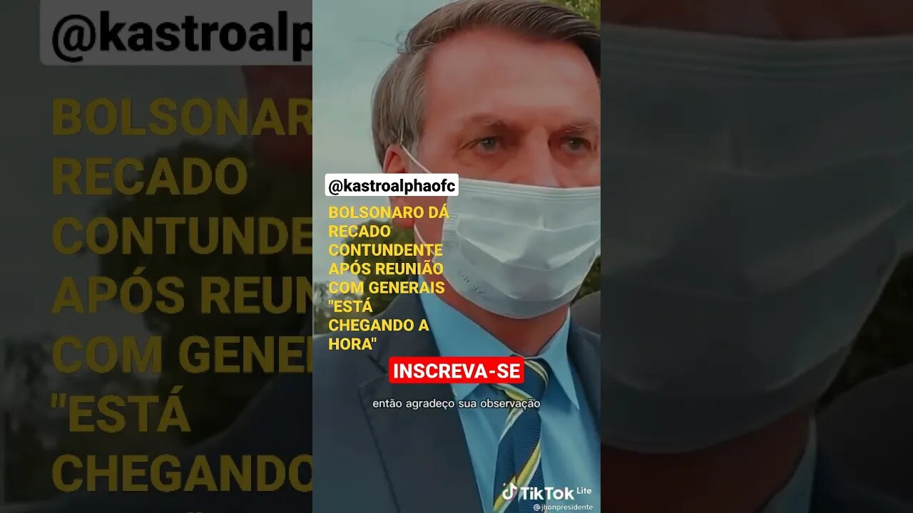 RECADO DE BOLSONARO "ESTÁ CHEGANDO A HORA"