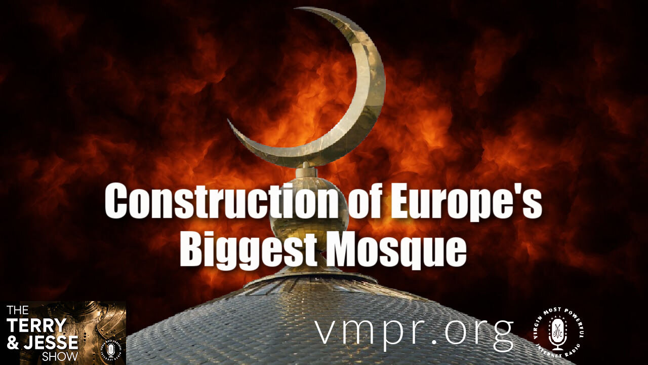 22 Jun 21, The Terry and Jesse Show: Construction of Europe's Biggest Mosque