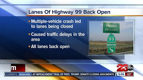 Lanes of Highway 99 back open following crash Friday