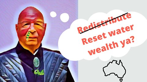 "Redistribute, I mean, Reset water wealth, ya?"