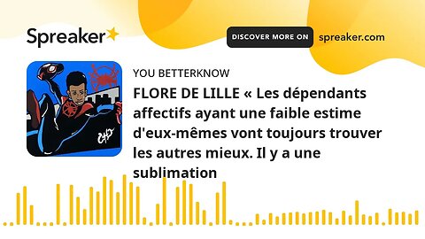 FLORE DE LILLE « Les dépendants affectifs ayant une faible estime d'eux-mêmes vont toujours trouver