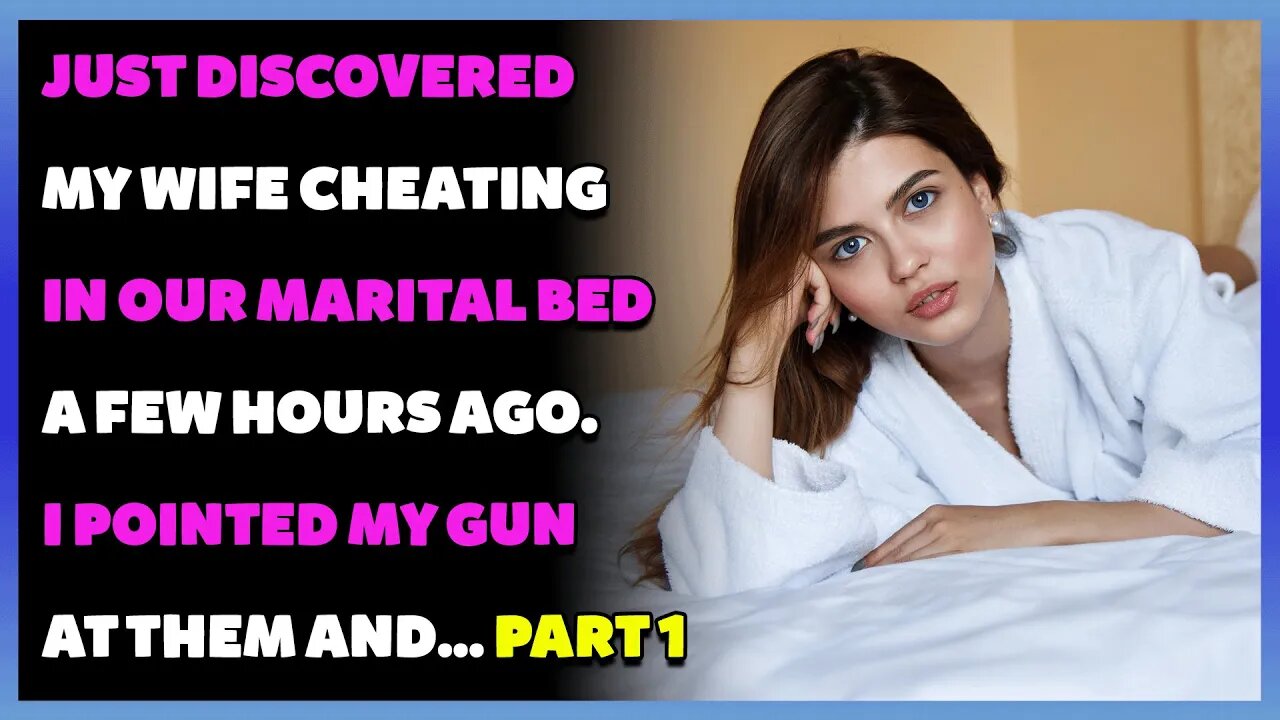 Just Discovered My Wife Cheating In Our Marital Bed A Few Hours Ago. Part 1 (Reddit Cheating)