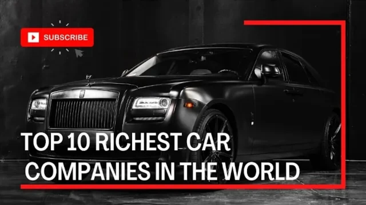 TOP 10 RICHEST CAR COMPANIES IN THE WORLD