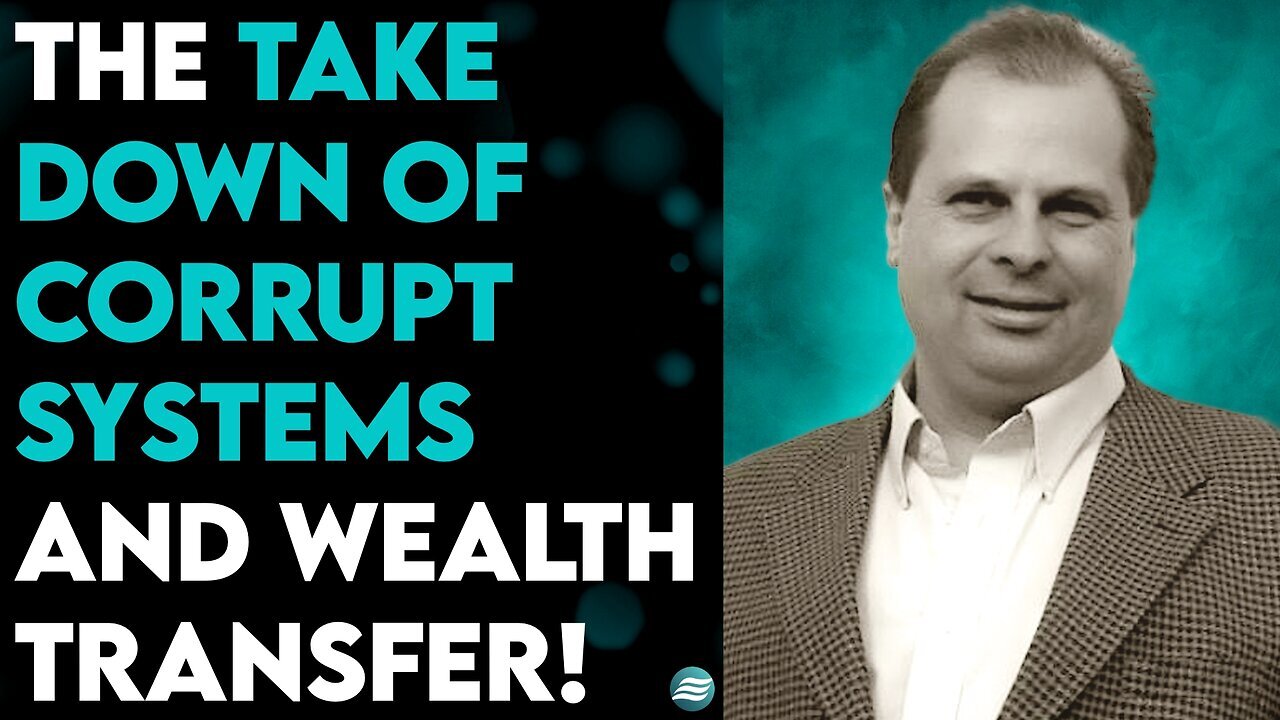 Barry Wunsch: The Take Down Of Corrupt Systems And The Wealth Transfer!